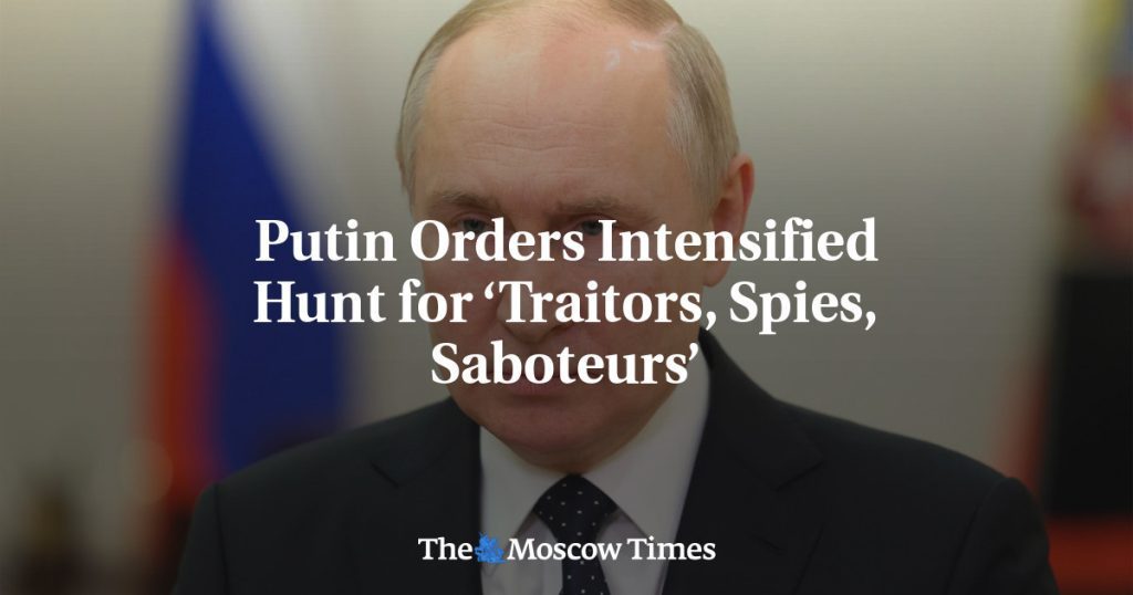 Putin ordena intensificar la caza de 'traidores, espías y saboteadores'