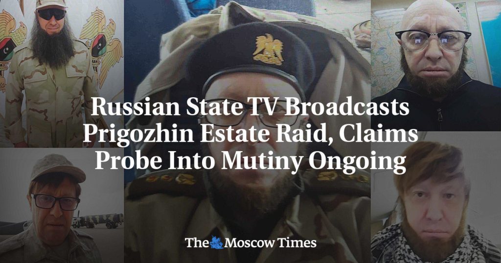 La televisión estatal rusa transmite una redada en la propiedad de Prigozhin y afirma investigar una rebelión en curso.
