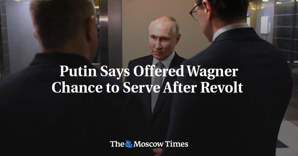Putin dice que Wagner tiene la oportunidad de servir después de la revolución